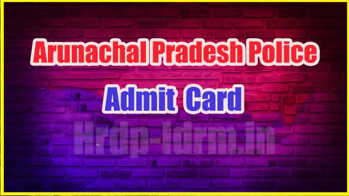 Arunachal Pradesh Police admit card 2024