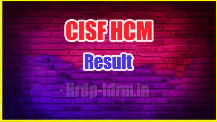 CISF HCM result 2024