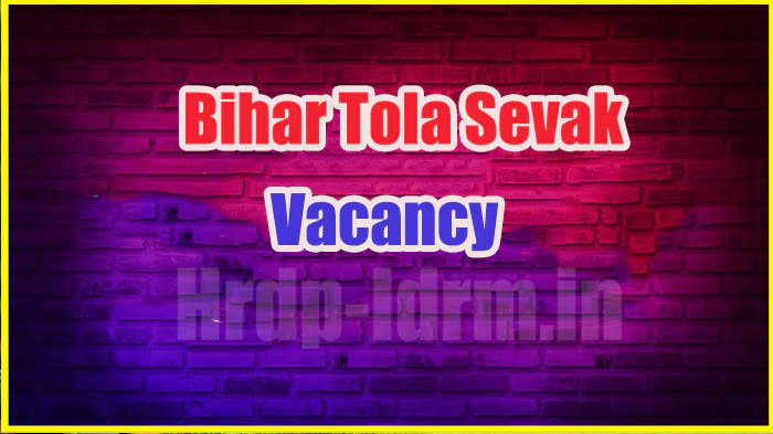 Bihar Tola Sevak vacancy 2023