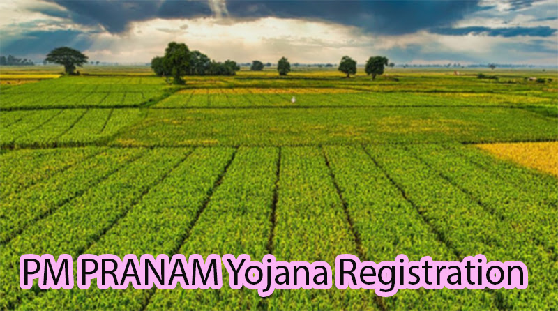 PM PRANAM Yojana Registration 