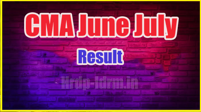 CMA June July result 2024