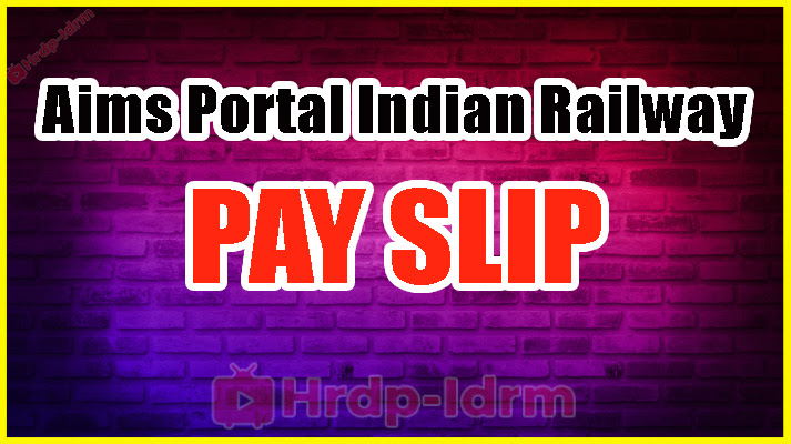 Aims Portal Indian Railway Payslip 2024