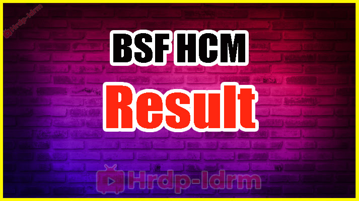 BSF HCM Result 2024