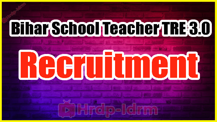 Bihar School Teacher TRE 3.0 Recruitment 2024
