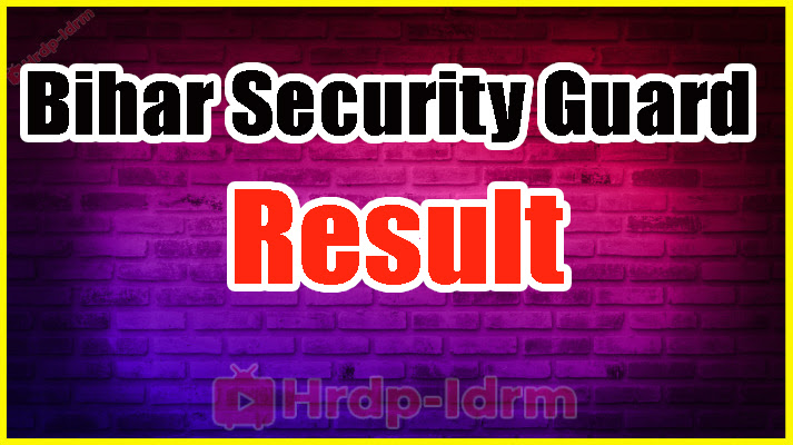 Bihar Security Guard Result 2024