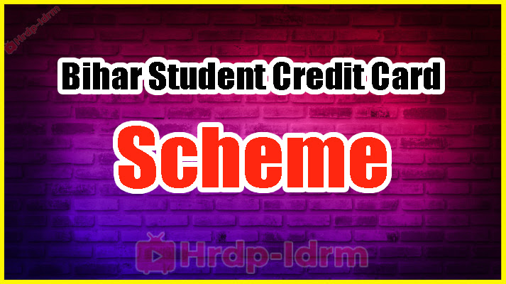 Bihar Student Credit Card Scheme 2024