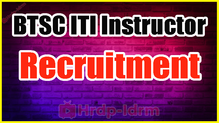 Bihar Technical Service Commission ITI Instructor Vacancy 2024