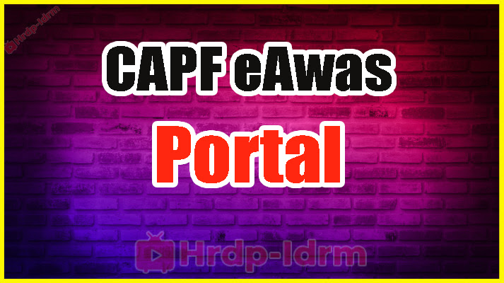 CAPF eAwas Portal 2024