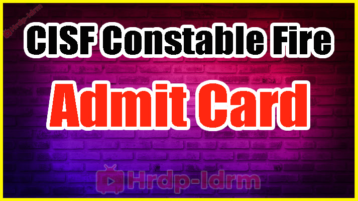 CISF Constable Fire admit card 2024