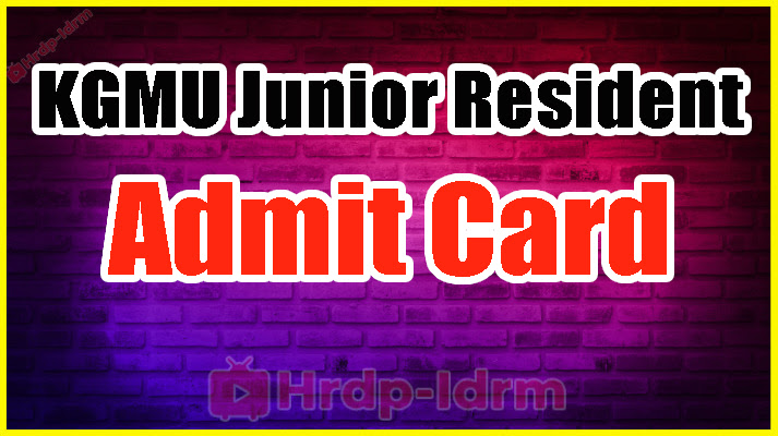 KGMU Junior Resident admit card 2024