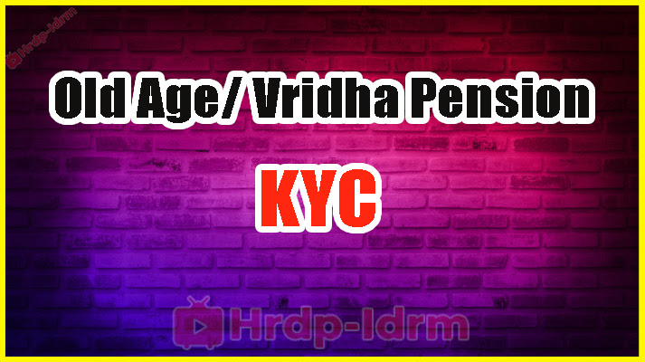 Old Age/ Vridha Pension KYC 2024