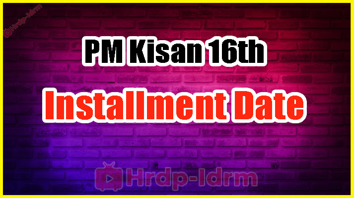 PM Kisan 16th Installment 2024