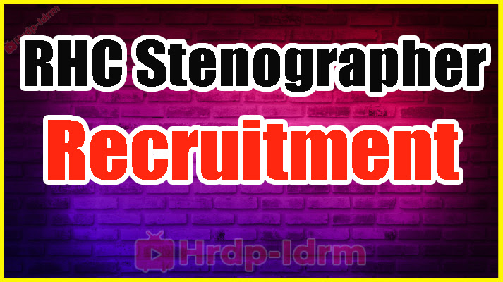 RHC Stenographer Recruitment 2024