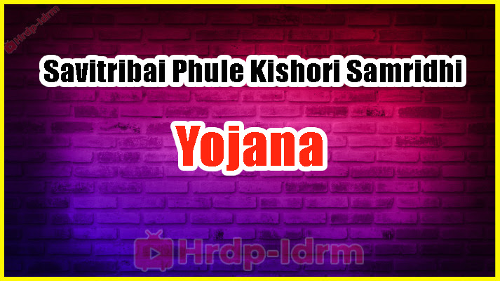 Savitribai Phule Kishori Samridhi Yojana 2024