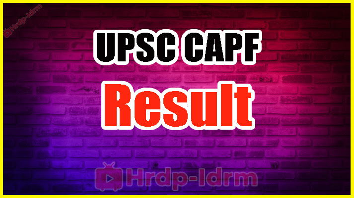 UPSC CAPF Result 2024