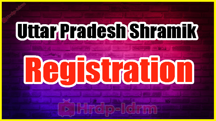 Uttar Pradesh Shramik Registration 2024