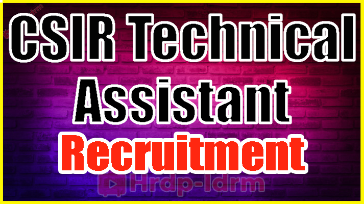 CSIR Technical Assistant Recruitment