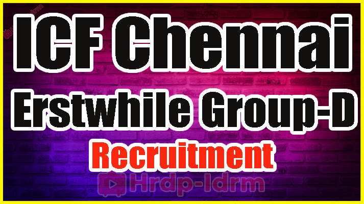 ICF Chennai Erstwhile Group-D Recruitment