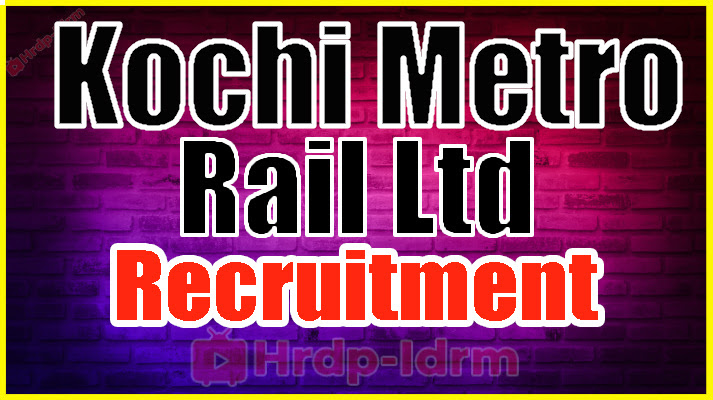 Kochi Metro Rail Ltd Recruitment 