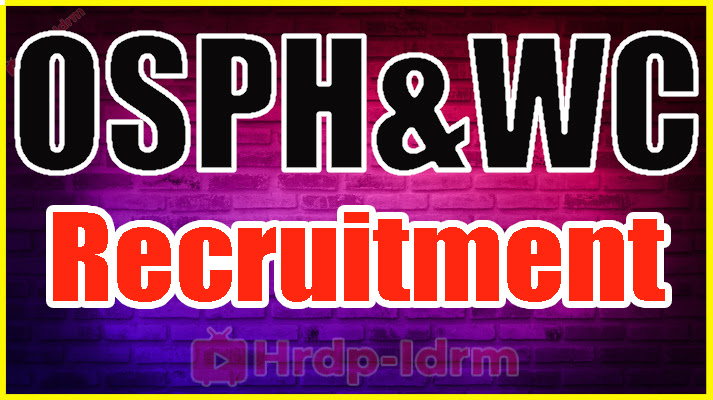 OSPH&WC Recruitment