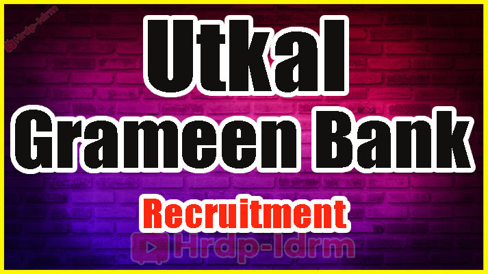Utkal Grameen Bank Recruitment