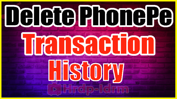 Delete PhonePe Transaction History