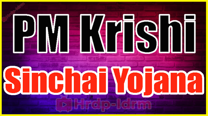 Pradhanmantri krishi Sinchai Yojana