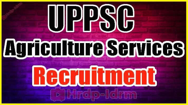 UPPSC Agriculture Services Recruitment