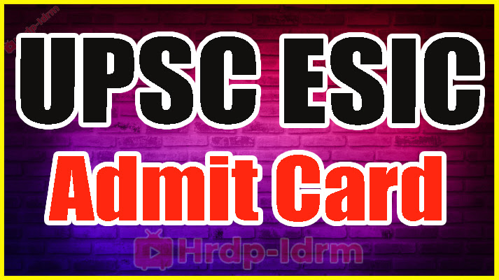 UPSC ESIC Admit Card